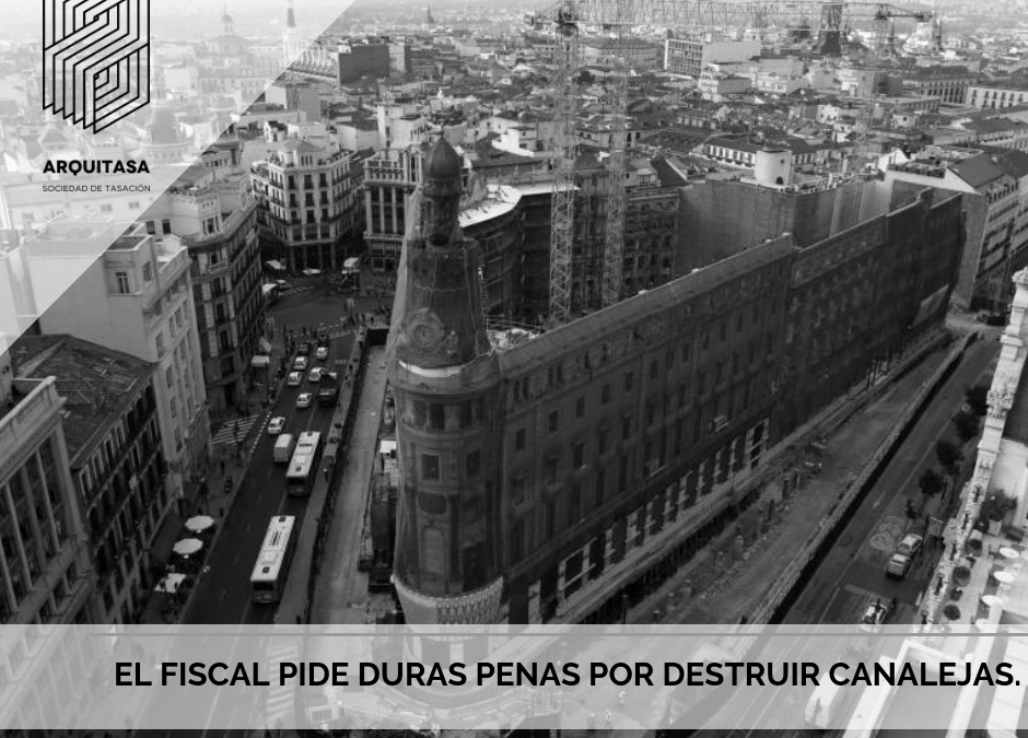 EL FISCAL PIDE DURAS PENAS POR DESTRUIR CANALEJAS.