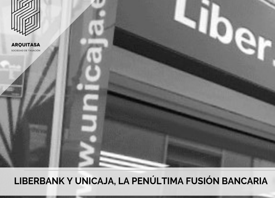 LIBERBANK Y UNICAJA, LA PENÚLTIMA FUSIÓN BANCARIA.